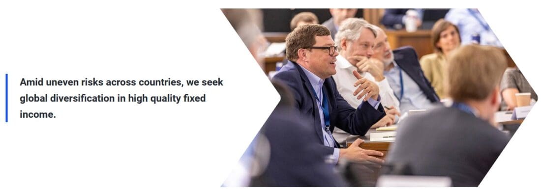 Amid uneven risks across countries, we seek global diversification in high quality fixed income.