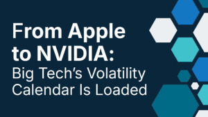 From Apple to NVIDIA: Big Tech’s Volatility Calendar Is Loaded From Apple to NVIDIA: Big Tech’s Volatility Calendar Is Loaded