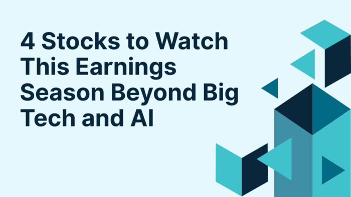 4 Stocks to Watch This Earnings Season Beyond Big Tech and AI