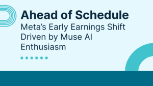 Ahead of Schedule: Meta’s Early Earnings Shift Driven by Muse AI Enthusiasm Ahead of Schedule: Meta’s Early Earnings Shift Driven by Muse AI Enthusiasm